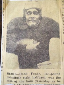 HERO----Hank Fonde, 165-pound substitute right halfback, was the man of the hour yesterday as he scored Michigan's only touchdown against Ohio State...The Michigan Daily, November 25, 1945